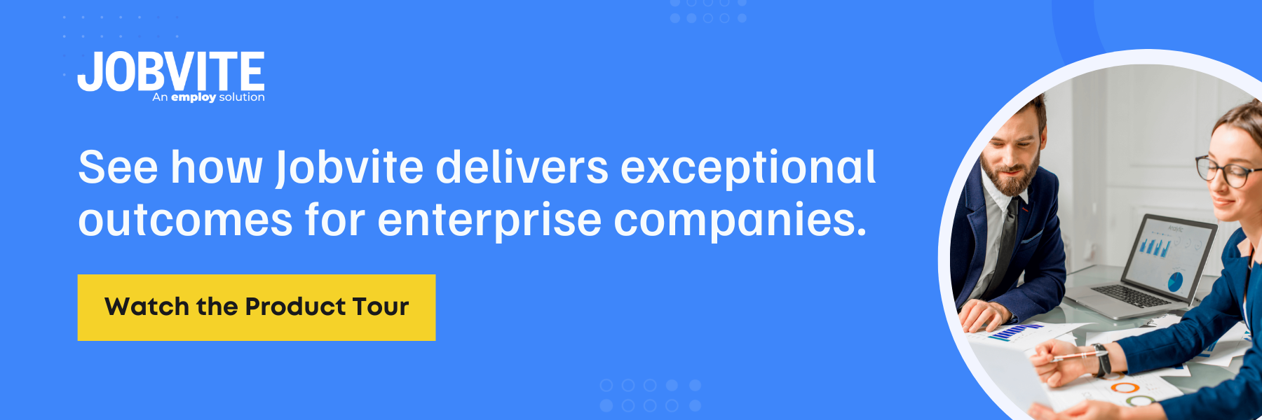 Klik di sini untuk melihat bagaimana Jobvite memberikan hasil yang unggul bagi perusahaan enterprise.